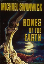 Bones of the Earth (Michael Swanwick)