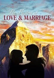 The Mystery of Love and Marriage (Father George H. Shalhoub)