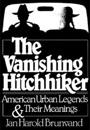 The Vanishing Hitchhiker: American Urban Legends and Their Meanings (Jan Harold Brunvand)