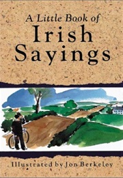 A Little Book of Irish Sayings (Jon Berkeley)