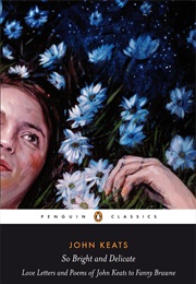 So Bright & Delicate (Love Letters & Poems) (John Keats)
