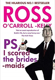 PS, I Scored the Bridesmaids (Ross O'Carroll-Kelly)