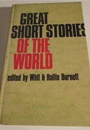 Great Short Stories of the World (Whit & Hallie Burnett (Eds.))