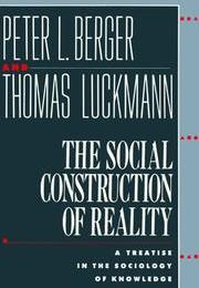 Peter Berger the Social Construction of Reality