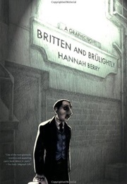 Britten and Brülightly (Hannah Berry)