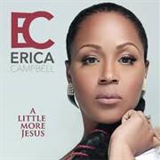 A Little More Jesus- Erica Campbell