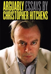 Arguably (Christopher Hitchens)