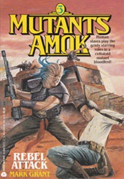 Mutants Amok – 3. Rebel Attack (Mark Grant)