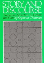 Story and Discourse: Narrative Structure in Fiction and Film (Seymour Chatman)