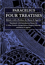 Four Treatises of Theophrastus Von Hohenheim Called Paracelsus (Paracelsus)