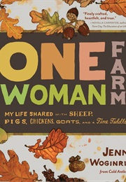 One Woman Farm (Jenna Woginrich)