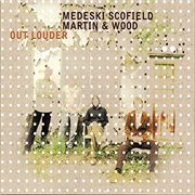Medeski, Scofield, Martin & Wood - Out Louder