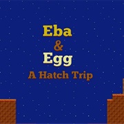 Eba & Egg: A Hatch Trip