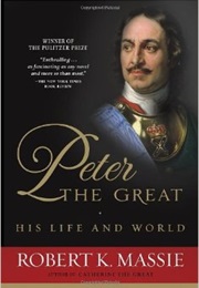 Peter the Great: His Life and World (Robert K. Massie)