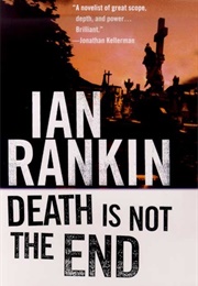 Death Is Not the End (Ian Rankin)