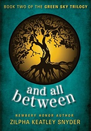 And All Between (Zilpha Keatley Snyder)