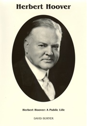 Herbert Hoover: A Public Life (David Burner)