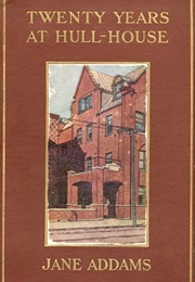 Twenty Years at Hull House (Jane Addams)