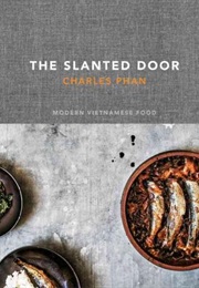 The Slanted Door: Modern Vietnamese Food (Charles Phan)