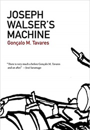 Joseph Walser's Machine (Gonçalo M. Tavares)