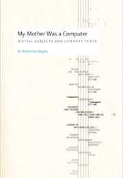 My Mother Was a Computer (N. Katherine Hayles)