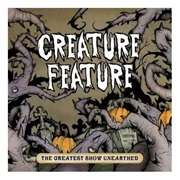 Creature Feature - The Greatest Show Unearthed