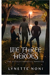 We Three Heroes We Three Heroes (Lynette Noni)