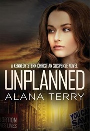 Unplanned (By Alana Terry)