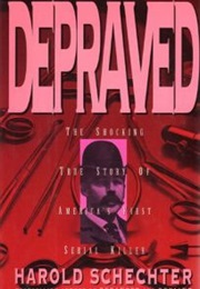 Depraved: The Shocking True Story of America's First Serial Killer (Harold Schechter)