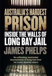 Australia&#39;s Hardest Prison (James Phelps)