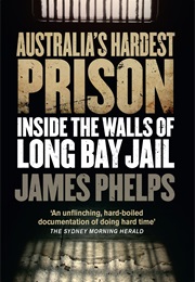 Australia's Hardest Prison (James Phelps)