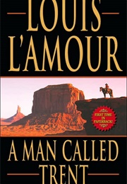 A Man Called Trent (Louis L&#39;amour)
