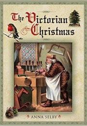 The Victorian Christmas (Anna Selby)