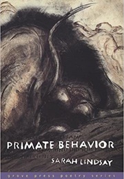Primate Behavior (Sarah Lindsay)