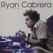True - Ryan Cabrera
