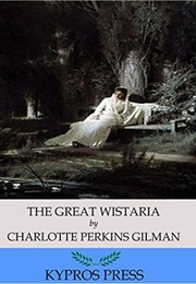 The Giant Wistaria (Charlotte Perkins Gilman)