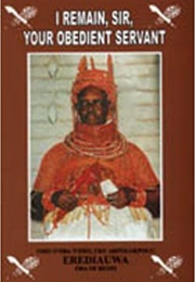 I Remain, Sir, Your Obedient Servant (Omo N'oba Erediauwa)