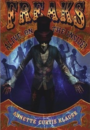 Freaks, Alive, on the Inside! (Annette Curtis Klause)