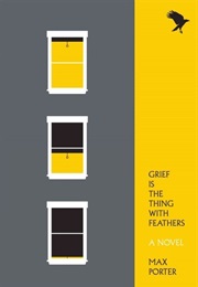 Grief Is the Thing With Feathers (Max Porter)