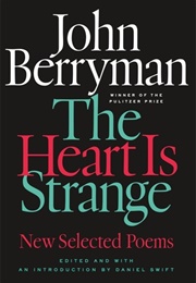 The Heart Is Strange: New Selected Poems (John Berryman)