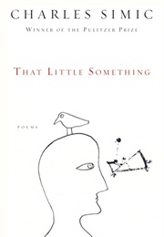 That Little Something (Charles Simic)
