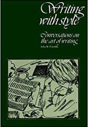 Writing With Style: Conversations on the Art of Writing (John Trimble)