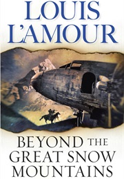 Beyond the Great Snow Mountains (Louis L'amour)