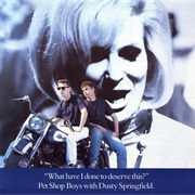 What Have I Done to Deserve This? - Pet Shop Boys