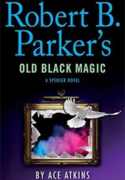 Robert B. Parker&#39;s Old Black Magic (Ace Atkins)
