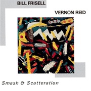 Bill Frisell & Vernon Reid - Smash & Scatteration