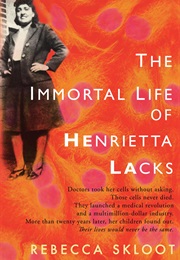 The Immortal Life of Henrietta Lacks (Rebecca Skloot)