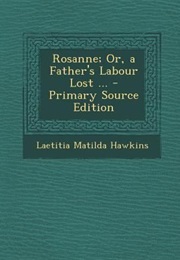 Rossane; or a Father's Labour Lost (Laetitia Matilda Hawkins)