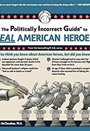 Politically Incorrect Guide to Real American Heroes (Brion McClanahan)