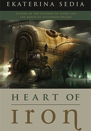 Heart of Iron (Ekaterina Sedia)